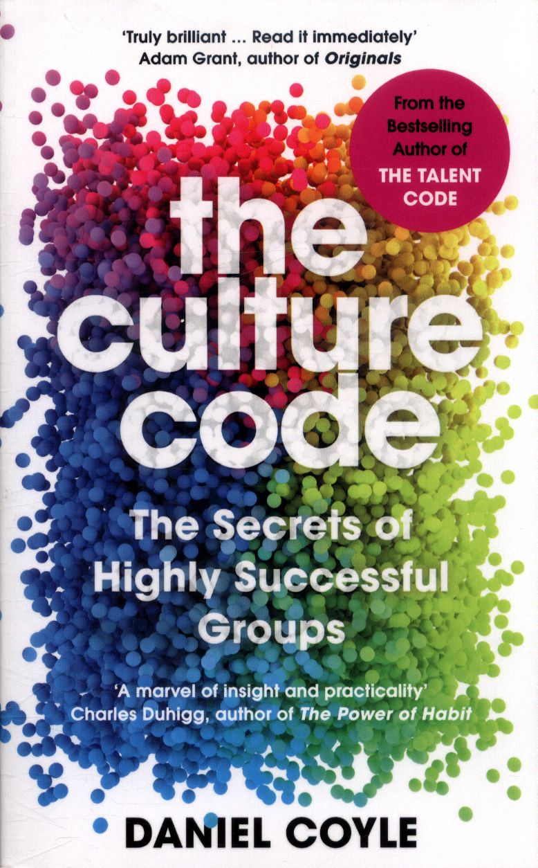 The Culture Code: The Secrets of Highly Successful Groups – Daniel Coyle