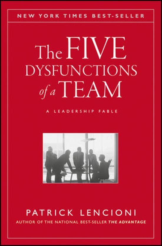 The Five Dysfunctions of a Team – Patrick M. Lencioni