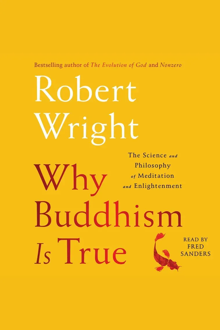 Why Buddhism is True – Robert Wright