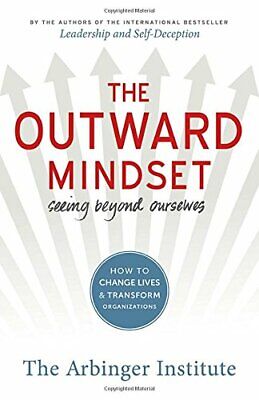 The Outward Mindset: Seeing Beyond Ourselves  – The Arbinger Institute