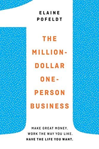 The Million-Dollar, One-Person Business  –  Elaine Pofeldt