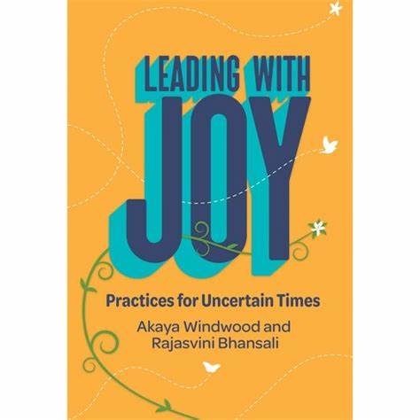 Leading With Joy  –  Akaya Windwood and Rajasvini Bhansali