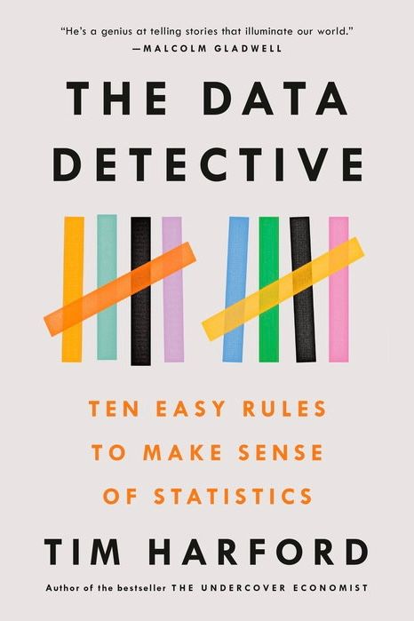 The Data Detective: Ten Easy Rules to Make Sense of Statistics  – Tim Harford