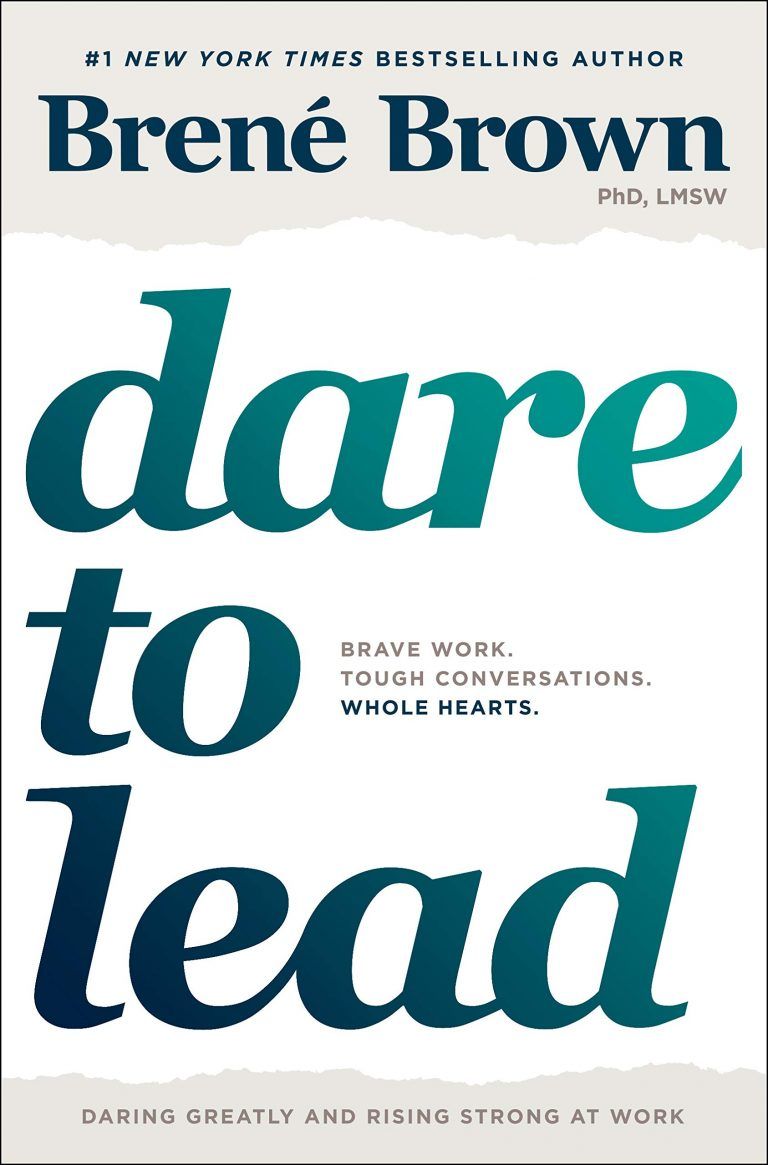 Dare to Lead: Brave Work, Tough Conversations, Whole Hearts – Brene Brown