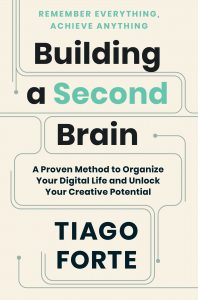 Building a Second Brain  – Tiago Forte