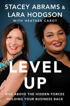 Level Up: Rise Above the Hidden Forces Holding Your Business Back – Stacey Abrams and Lara Hodgson