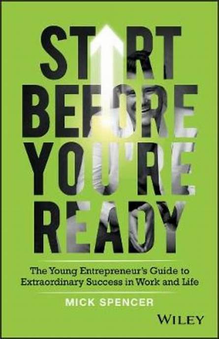 Start Before You’re Ready – Mick Spencer