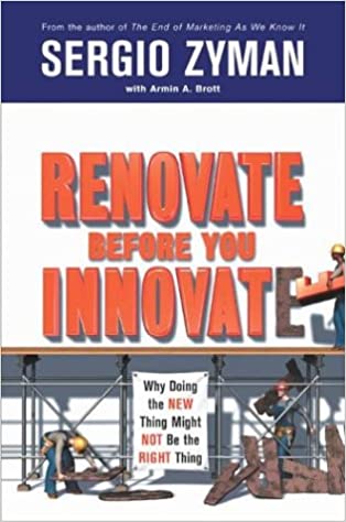 Renovate Before You Innovate – Sergio Zyman with Armin A. Brott