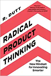 Radical Product Thinking – R. Dutt