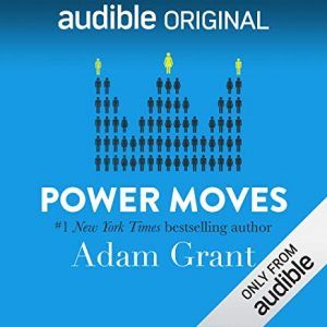 Power Moves – Adam Grant