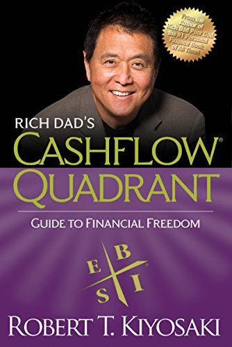 Rich Dad’s Cashflow Quadrant: Guide to Financial Freedom – Robert Kiyosaki