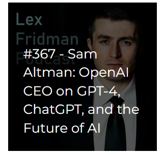 Lex Fridman Podcast #367 – Sam Altman: OpenAI CEO on GPT-4, ChatGPT, and the Future of AI