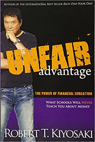 Unfair Advantage: The Power of Financial Education – Robert Kiyosaki