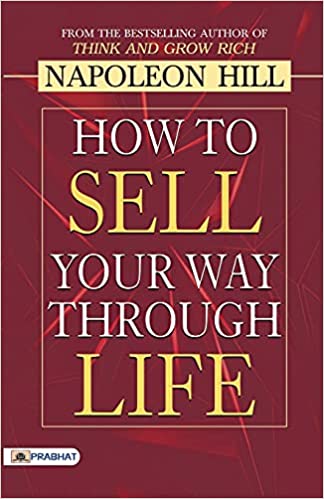 How To Sell Your Way Through Life – Napoleon Hill