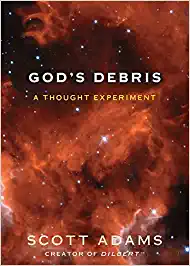 God’s Debris – Scott Adams