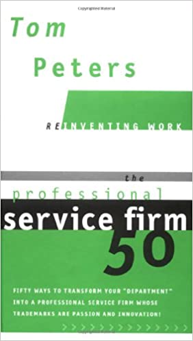 The Professional Service Firm50 – Tom Peters