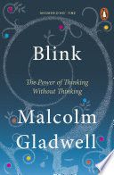 Blink: The Power of Thinking Without Thinking  – Malcolm Gladwell