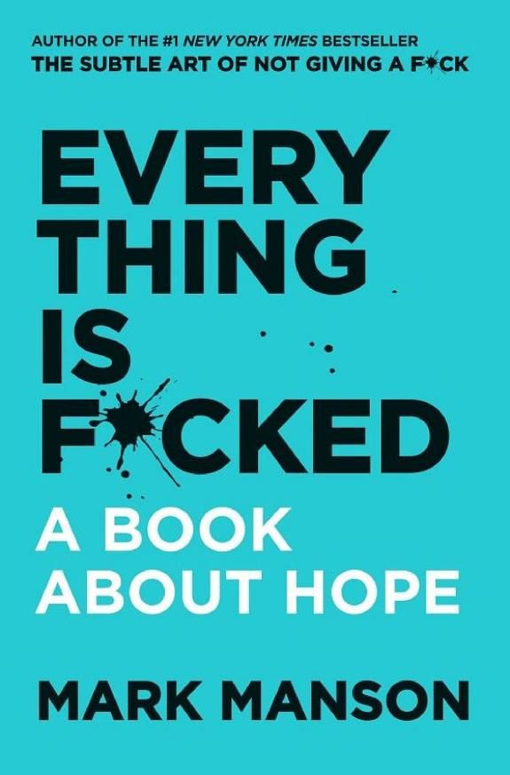 Everything is F*cked: A Book About Hope  – Mark Manson