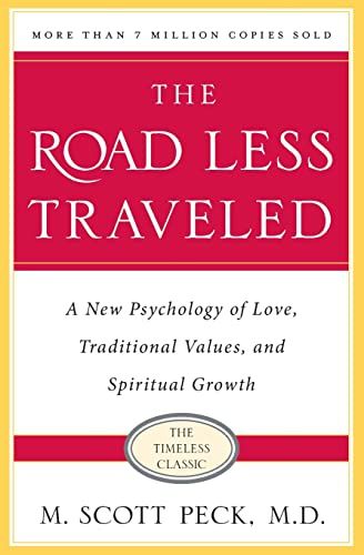 The Road Less Traveled: A New Psychology of Love, Traditional Values and Spiritual Growth  – M. Scott Peck