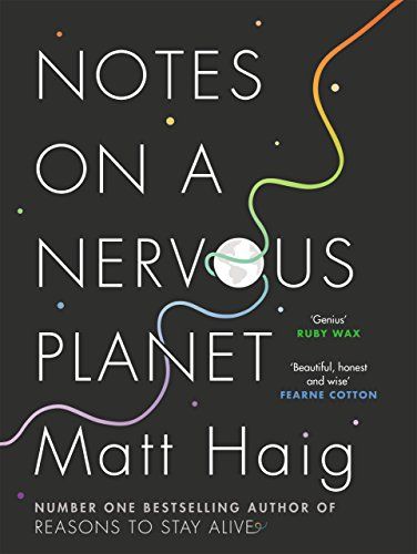 Notes on a Nervous Planet  – Matt Haig