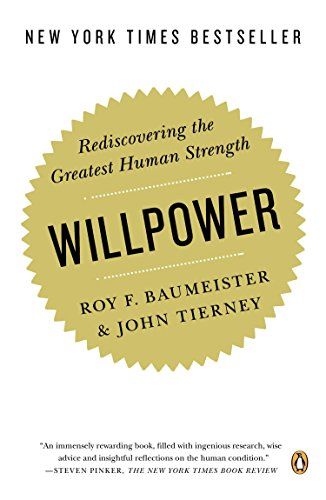 Willpower: Rediscovering the Greatest Human Strength  – Roy F. Baumeister