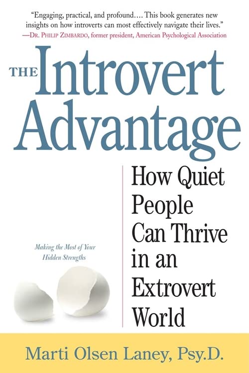 The Introvert Advantage: How to Thrive in an Extrovert World  – Marti Olsen Laney