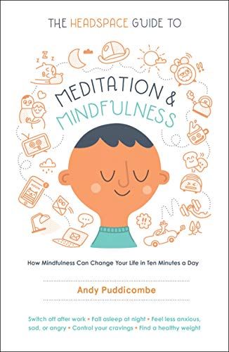 The Headspace Guide to Meditation & Mindfulness  – Andy Puddicombe