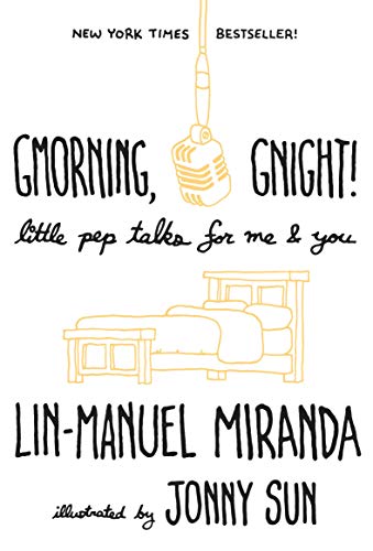 Gmorning, Gnight!: Little Pep Talks for Me & You  – Lin-Manuel Miranda