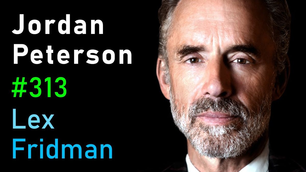 Jordan Peterson: Life, Death, Power, Fame, and Meaning | Lex Fridman Podcast