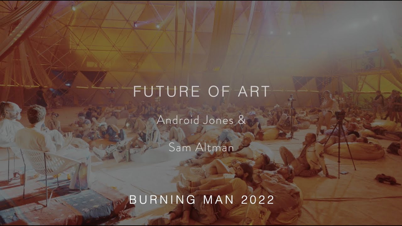 The Future of Art with Sam Altman & Android Jones @ Burning Man 2022