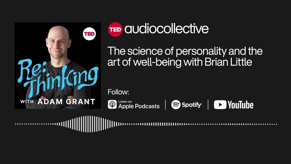 The science of personality and the art of well-being with Brian Little | ReThinking with Adam Grant