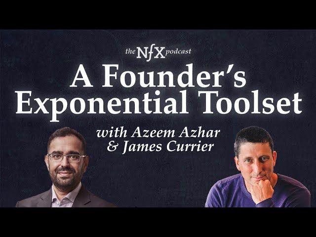 A Founder’s Exponential Toolset with Azeem Azhar & James Currier | The NFX Podcast