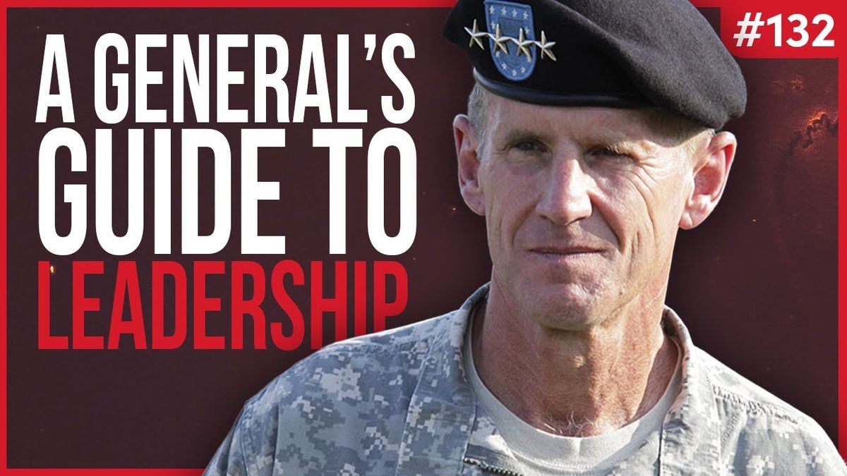 A Masterclass on Leadership | Stanley McChrystal | Knowledge Project 132