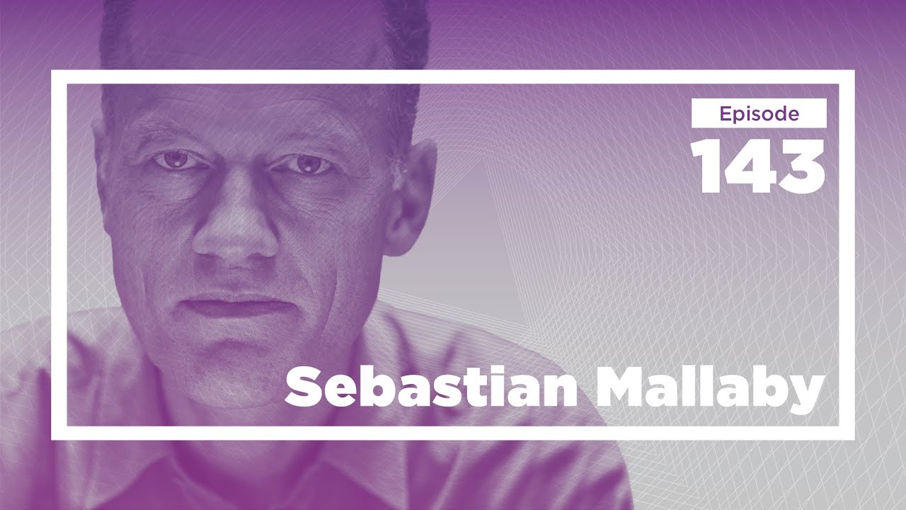 Sebastian Mallaby on Venture Capital | Conversations with Tyler