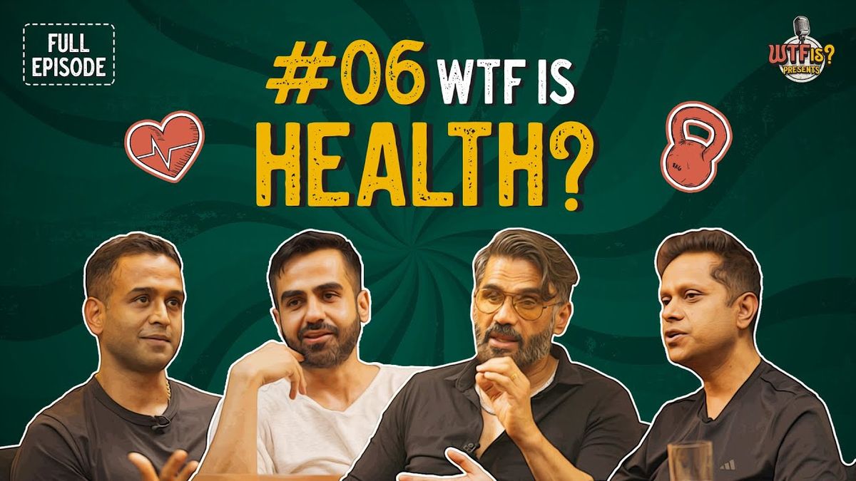 WTF is Health? ft. Nikhil Kamath, Suniel Shetty, Nithin Kamath and Mukesh Bansal