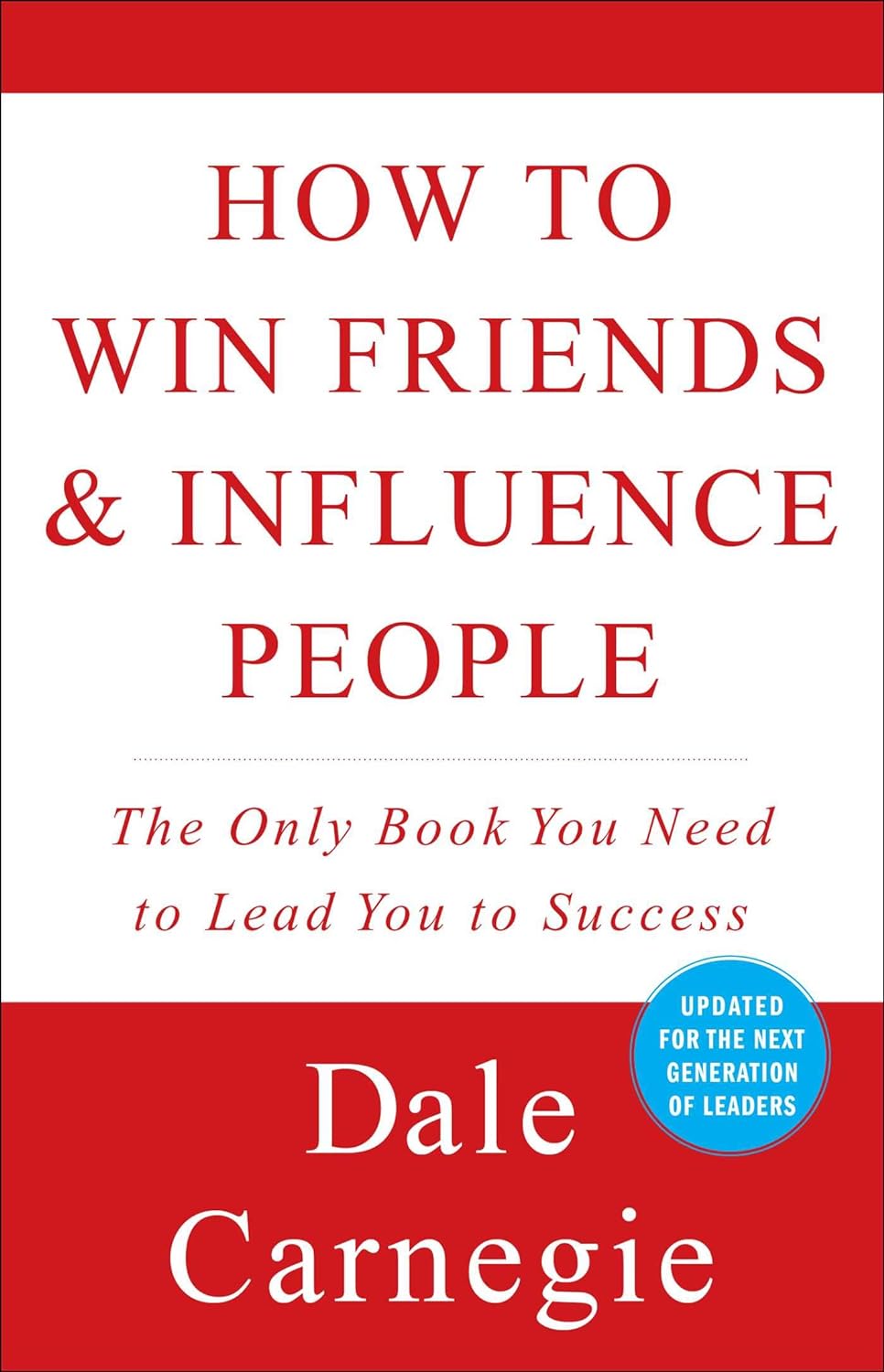 How to Win Friends and Influence People – Dale Carnegie