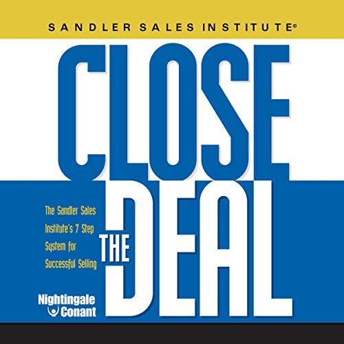 Close the Deal: The Sandler Sales Institute’s 7 Step System for Successful Selling – Sam Deep and Lyle Sussman