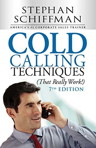 Cold Calling Techniques (That Really Work!) – Stephan Schiffman