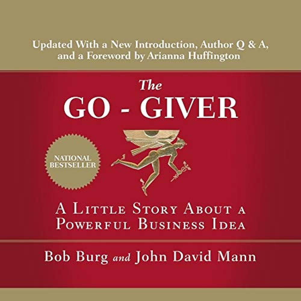 The Go-Giver: A Little Story About a Powerful Business Idea – Bob Burg