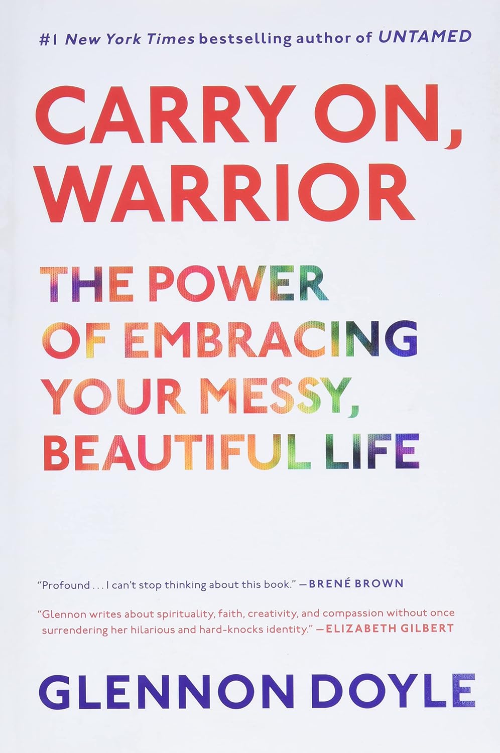 Carry On, Warrior: Thoughts on Life Unarmed – Glennon Doyle