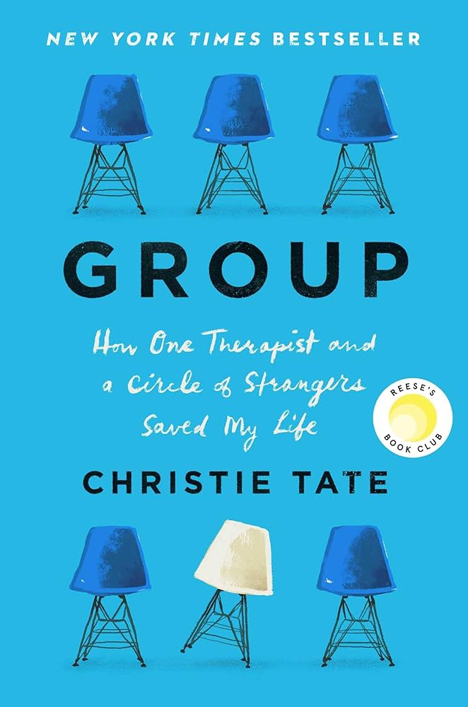 Group: How One Therapist and a Circle of Strangers Saved My Life – Christie Tate