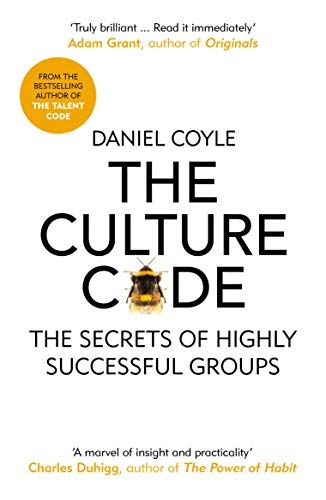 The Culture Code: The Secrets of Highly Successful Groups – Daniel Coyle