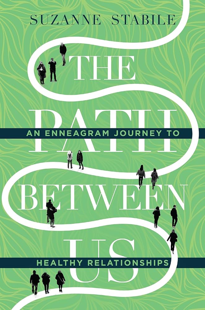 The Path Between Us: An Enneagram Journey to Healthy Relationships – Suzanne Stabile