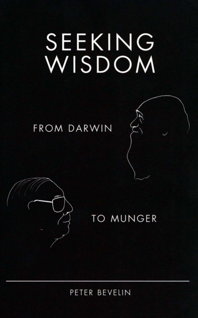 Seeking Wisdom: From Darwin To Munger – Peter Bevelin