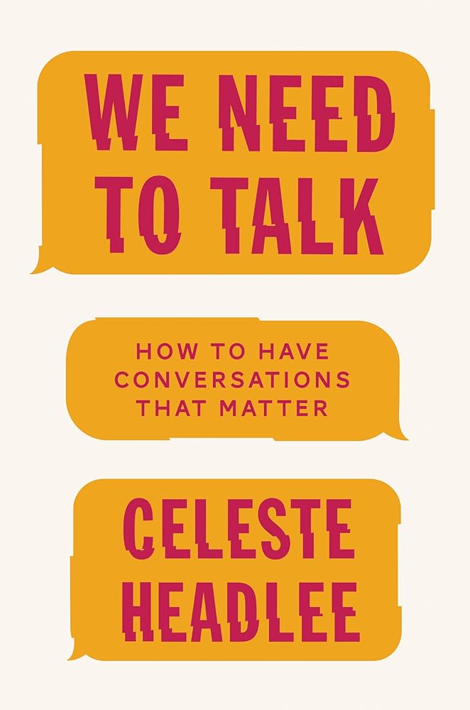 We Need to Talk: How to Have Conversations that Matter  – Celeste Headlee