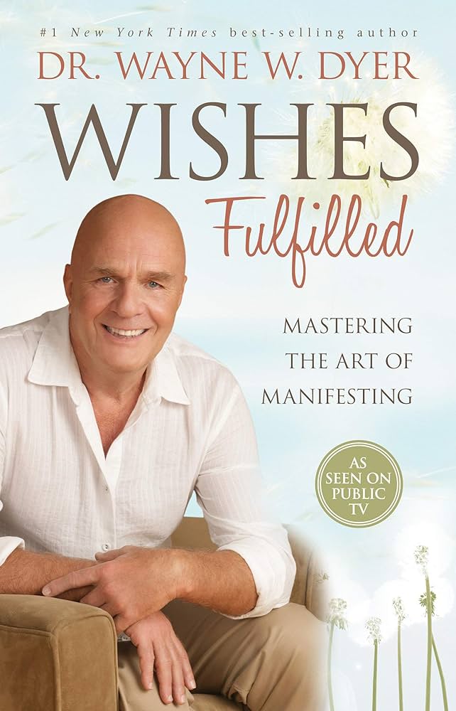 Wishes Fulfilled – Wayne W. Dyer