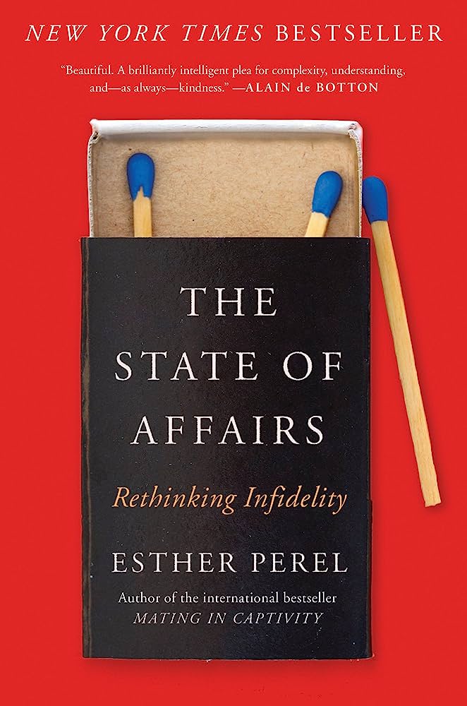 The State of Affairs: Rethinking Infidelity – Esther Perel