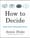 How to Decide –  Annie Duke