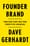 Founder Brand – Dave Gerhardt