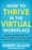 How To Thrive in the Virtual Workplace – Robert Glazer